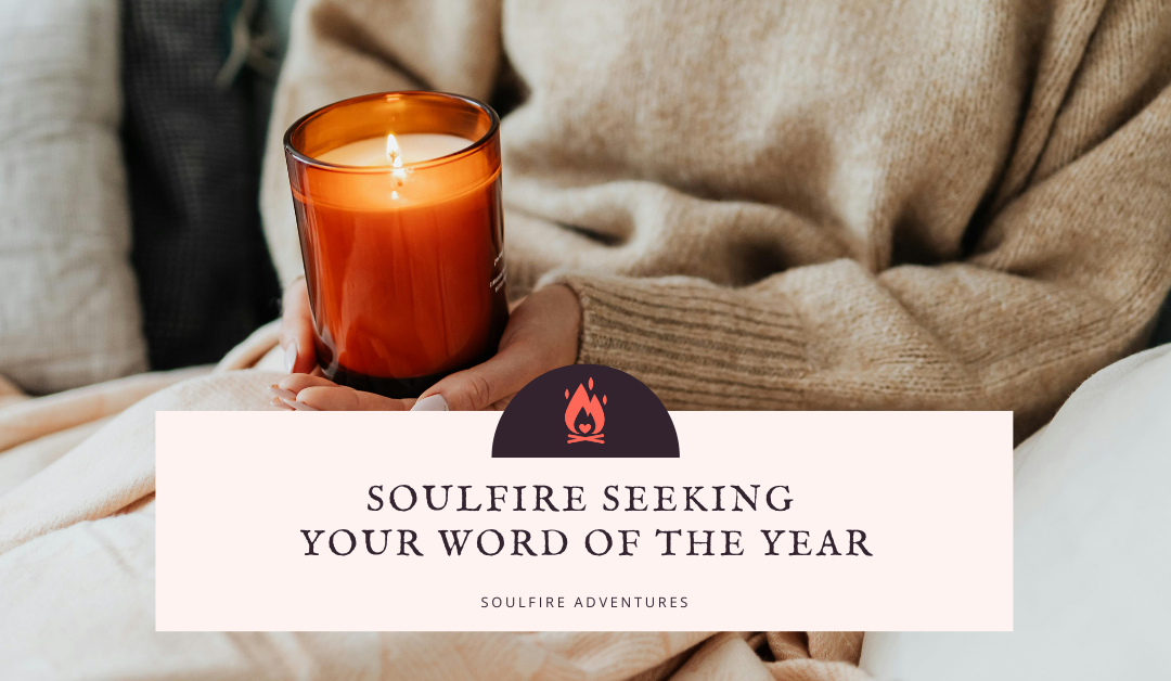 SoulFire Seeking Your Word of the Year